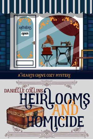 [Hearts Grove 01] • Heirlooms and Homicide · Hearts Grove Cozy Mystery, Book 1